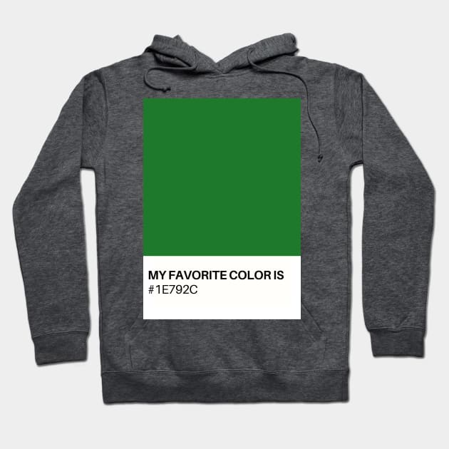 My Favorite Color is #1E792C Hoodie by TJWDraws